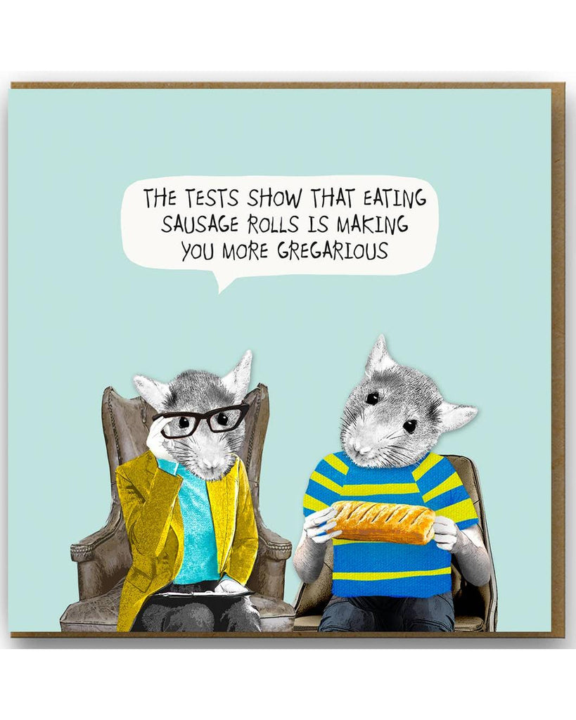 Sausage Roll Card ... more gregarious – beautiful greeting card from C&K, an independent lifestyle store in Settle.