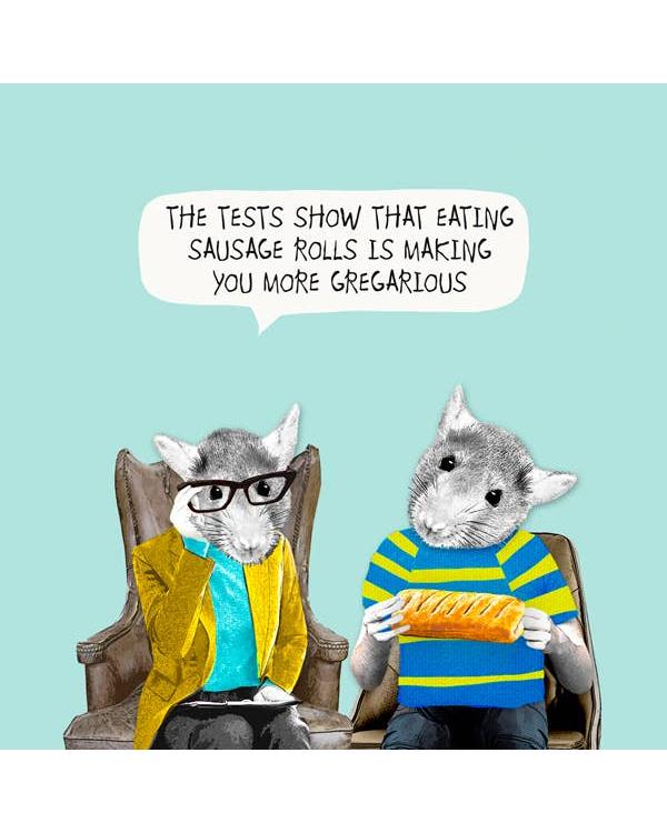 Sausage Roll Card ... more gregarious – beautiful greeting card from C&K, an independent lifestyle store in Settle.