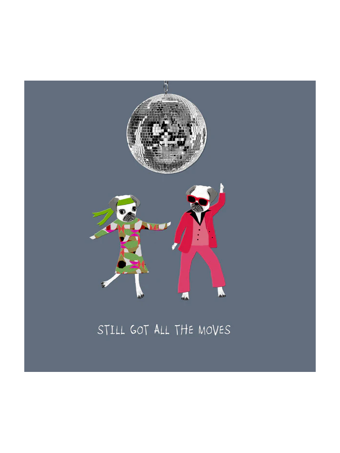 Still Got the Moves Card – beautiful greeting card from C&K, an independent lifestyle store in Settle.