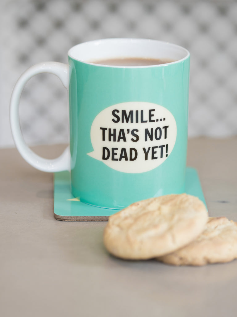Smile Tha’s Not Dead Yet Mug – thoughtful gifts and beautiful finds from C&K, an independent lifestyle store in Settle.